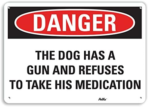 שלטי פטקה וגרפיקה PKFO-0165-NA_10X7 לכלב יש אקדח ומסרב לקחת את התרופה שלו שלט אלומיניום, 10 x 7